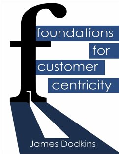 Foundations for Customer Centricity (eBook, ePUB) - Dodkins, James