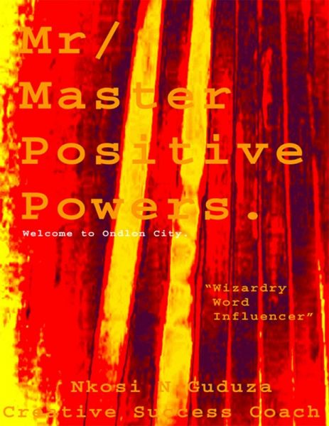 Mr / Master Positive Powers: Welcome to Ondlon City 