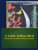 A Little Yellow Bird: Memories of Marie Shurmantine (eBook, ePUB)