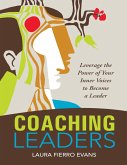 Coaching Leaders: Leverage the Power of Your Inner Voices to Become a Leader (eBook, ePUB)