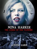 Mina Harker: The Curse of the Vampire (eBook, ePUB) Mina Harker: The Curse of the Vampire (eBook, ePUB)