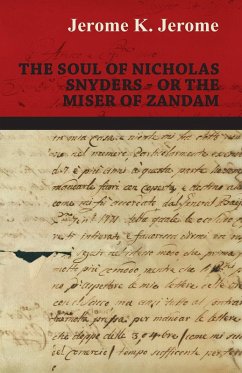 The Soul of Nicholas Snyders - Or the Miser of Zandam (eBook, ePUB) - Jerome, Jerome K.