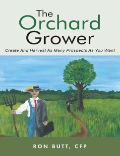 Cover The Orchard Grower: Create and Harvest As Many Prospects As You Want (eBook, ePUB)