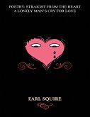 Poetry Straight from the Heart: A Lonely Man's Cry for Love (eBook, ePUB)