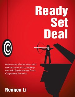 Ready, Set, Deal: How a Small Minority and Women Owned Company Can Win Big Business from Corporate America (eBook, ePUB) - Li, Rengen