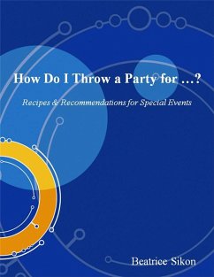 How Do I Throw a Party for ...? - Recipes & Recommendations for Special Events (eBook, ePUB) Cover How Do I Throw a Party for ...? - Recipes & Recommendations for Special Events (eBook, ePUB)