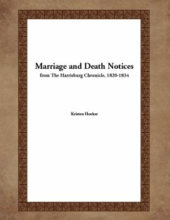 Marriage and Death Notices from the Harrisburg Chronicle, 1820-1834 (eBook, ePUB) - Hocker, Kristen