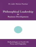 Philosophical Leadership & Business Development: Methodologies to Enrich Life Forces and Originality (eBook, ePUB)