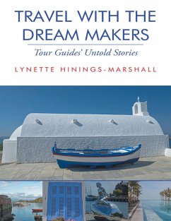 Travel With the Dream Makers: Tour Guides' Untold Stories (eBook, ePUB) - Hinings-Marshall, Lynette