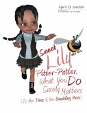Sweet Lily Pitter Patter, What You Do Surely Matters: (To the Trees & the Bumbling Bees) (eBook, ePUB)