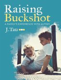Raising Buckshot: A Family's Experience With Autism (eBook, ePUB)