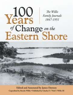 100 Years of Change On the Eastern Shore: The Willis Family Journals 1847-1951 (eBook, ePUB) - Dawson, James; Willis, Nick