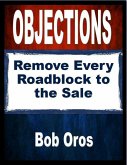Objections: Remove Every Roadblock to the Sale (eBook, ePUB)