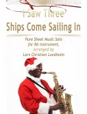 I Saw Three Ships Come Sailing In Pure Sheet Music Solo for Bb Instrument, Arranged by Lars Christian Lundholm (eBook, ePUB)