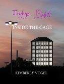 Indigo Flight: Inside the Cage: Books 7-9 (eBook, ePUB) Indigo Flight: Inside the Cage: Books 7-9 (eBook, ePUB)