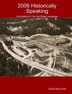 2006 Historically Speaking : As published in the Oak Ridger Newspaper (eBook, ePUB) - Smith, Ray