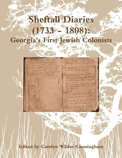 Sheftall Diaries (1733 - 1808): Georgia's First Jewish Colonists (eBook, ePUB) - Cunningham, Carolyn Wildes