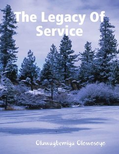 The Legacy of Service (eBook, ePUB) - Olowosoyo, Oluwagbemiga