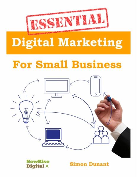 Essential Digital Marketing for Small Business (eBook, ePUB) Essential Digital Marketing for Small Business (eBook, ePUB)