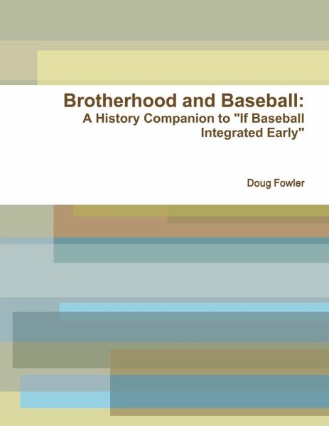 Brotherhood and Baseball: A History Companion to Brotherhood and Baseball: A History Companion to