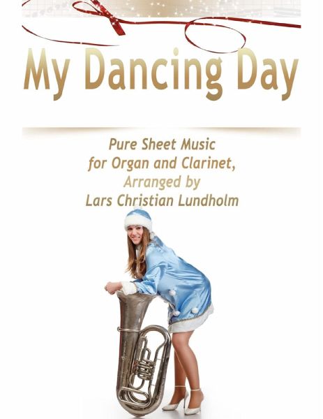 My Dancing Day Pure Sheet Music for Organ and Clarinet, Arranged by Lars Christian Lundholm (eBook, ePUB)