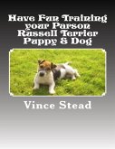 Have Fun Training Your Parson Russell Terrier Puppy & Dog (eBook, ePUB)
