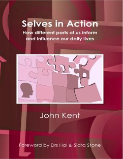 Selves In Action - How Different Parts of Us Inform and Influence Our Daily Lives (eBook, ePUB) - Kent, John