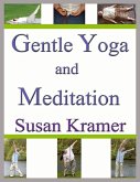 Gentle Yoga and Meditation (eBook, ePUB) Gentle Yoga and Meditation (eBook, ePUB)