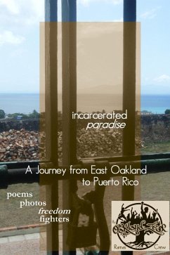 Incarcerated Paradise: A Journey from East Oakland to Puerto Rico Poems, Photos, Freedom Fighters (eBook, ePUB) - Crew, Ramas