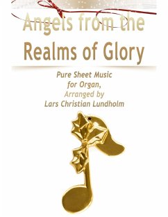 Cover Angels from the Realms of Glory Pure Sheet Music for Organ, Arranged by Lars Christian Lundholm (eBook, ePUB)