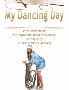 Cover My Dancing Day Pure Sheet Music for Organ and Tenor Saxophone, Arranged by Lars Christian Lundholm (eBook, ePUB)