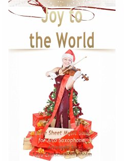Joy to the World Pure Sheet Music Solo for Alto Saxophone, Arranged by Lars Christian Lundholm (eBook, ePUB) - Lundholm, Lars Christian