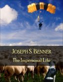 The Impersonal Life: The Secret Edition - Open Your Heart to the Real Power and Magic of Living Faith and Let the Heaven Be in You, Go Deep Inside Yourself and Back, Feel the Crazy and Divine Love and Live for Your Dreams (eBook, ePUB)