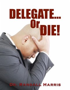 Delegate or Die! (eBook, ePUB) - Harris, Randall