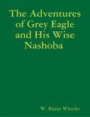 The Adventures of Grey Eagle and His Wise Nashoba (eBook, ePUB)