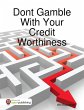 Dont Gamble With Your Credit Worthiness... - Bild 1