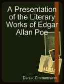A Presentation of the Literary Works of Edgar Allan Poe (eBook, ePUB) A Presentation of the Literary Works of Edgar Allan Poe (eBook, ePUB)