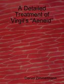 A Detailed Treatment of Virgil's &quote;Aeneid&quote; (eBook, ePUB)
