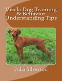 Vizsla Dog Training & Behavior Understanding Tips (eBook, ePUB)