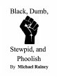 Black, Dumb, Stewpid, and Phoolish... - Bild 1