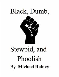 Cover Black, Dumb, Stewpid, and Phoolish (eBook, ePUB)
