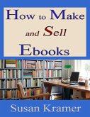 How to Make and Sell Ebooks (eBook, ePUB) How to Make and Sell Ebooks (eBook, ePUB)