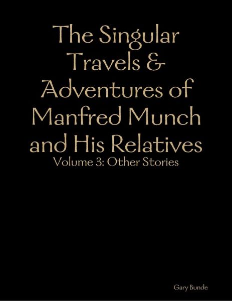 The Singular Travels & Adventures of Manfred Munch and His Relatives Vol. 3 (eBook, ePUB)