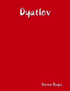 Dyatlov (eBook, ePUB) - Bayes, Steven Dyatlov (eBook, ePUB) - Bayes, Steven