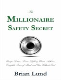 The Millionaire Safety Secret: Escape Losses, Secure Lifelong Gains, Achieve Complete Peace of Mind, and Give Without End (eBook, ePUB)