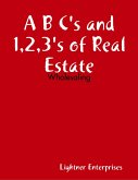 A B C's and 1,2,3's of Real Estate Investing: Wholesaling (eBook, ePUB)