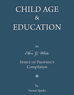 Child Age & Education - An Ellen G. White Spirit of Prophecy Compilation (eBook, ePUB) - Sparks, Vernon