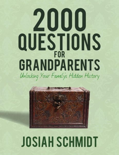 2000 Questions for Grandparents: Unlocking Your Family's Hidden History (eBook, ePUB) 2000 Questions for Grandparents: Unlocking Your Family's Hidden History (eBook, ePUB)