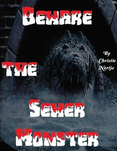 Beware the Sewer Monster (eBook, ePUB) - Nortje, Christie