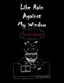 Like Rain Against My Window (eBook, ePUB) Like Rain Against My Window (eBook, ePUB)